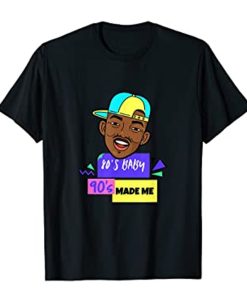 Will Smith 80's Baby 90's Made Me T Shirt