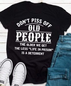 Don't Piss Off Old People T-Shirt
