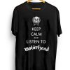 Keep Calm And Listen To Motorhead T-shirt