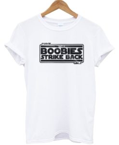 The Boobies Strike Back White T Shirt