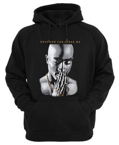 Only God Can Judge Me Tupac Hoodie