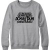 Stressed Depressed Josh Dun Obsessed Sweatshirt