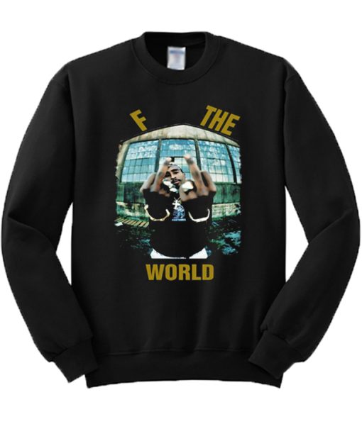 Tupac F The World Sweatshirt