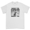 Niall Horan Nice To Meet Ya T-Shirt