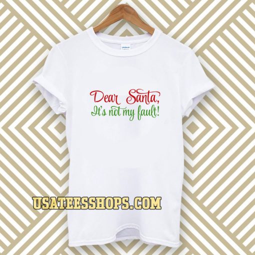 Dear Santa, It's Not My Bault! T-shirt