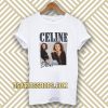 Celine Dion 90’s T-Shirt TPKJ3