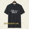 Difference Maker t shirt TPKJ3