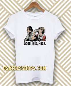 Good Talk Russ White T-Shirt UNISEX TPKJ3