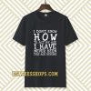 I Don't Know How To Act T-Shirt TPKJ3