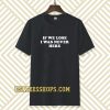 If We Lose I Was Never Here T-shirt TPKJ3