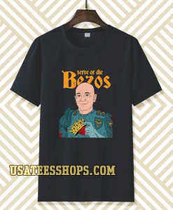 Jeff Bezos Serve or Die T-shirt TPKJ3