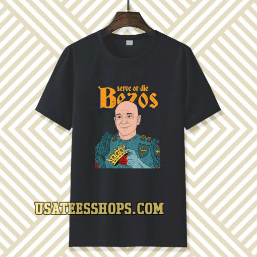 Jeff Bezos Serve or Die T-shirt TPKJ3