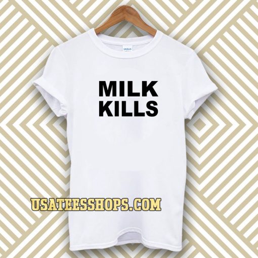 Milk Kills Unisex T-Shirt UNISEX TPKJ3