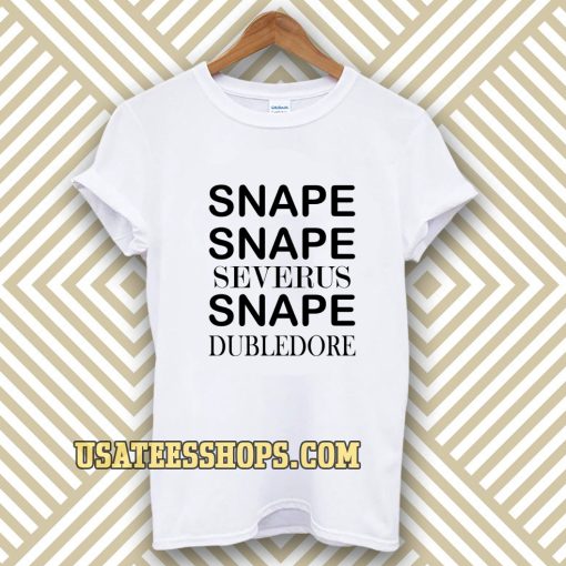 Snape Snape Severus Snape Dumbledore T Shirt TPKJ3