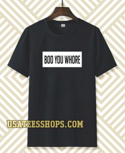 boo you whore tee TSHIRT TPKJ3