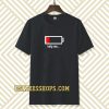 help me...low battery t-shirt TPKJ3