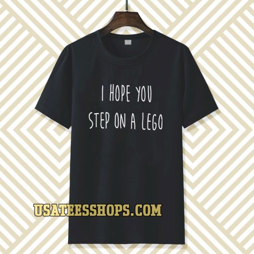 i hope you step on a lego T-shirt TPKJ3