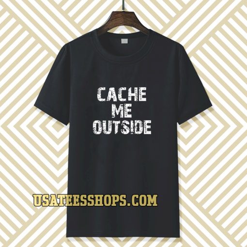 Cache Me Outside t-shirt TPKJ3