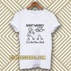 Don't Worry I've Got Your Back T-SHIRT TPKJ3