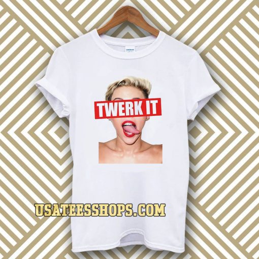 Miley Cyrus twerk it Unisex t-shirt TPKJ3