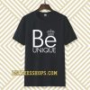 be unique T-Shirt TPKJ3