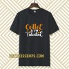 coffee is my valentine t-shirt TPKJ3