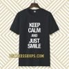 keep calm and just smile T-shirt TPKJ3