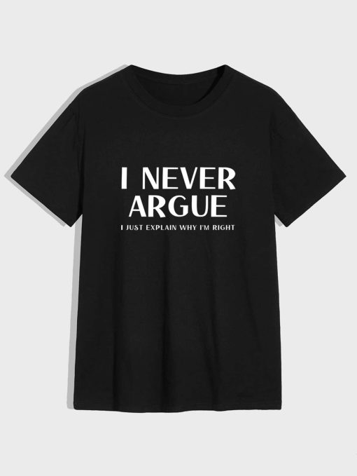 I Never Argue T-Shirt TPKJ3