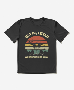 Get in loser we're doing butt stuff alien Active T-Shirt TPKJ3