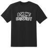 Ask Me About My Insanity T-Shirt TPKJ3