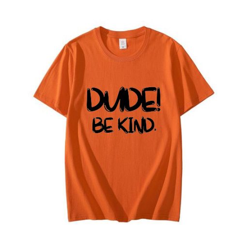 Dude Be Kind T-Shirt TPKJ3