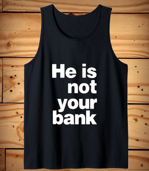 Israel Adesanya He Is Not Your Bank Tank Top