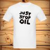 Just Stop Oil T Shirt