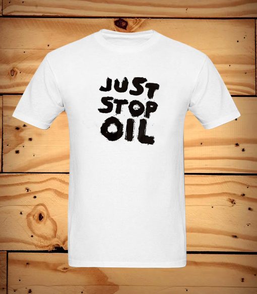 Just Stop Oil T Shirt