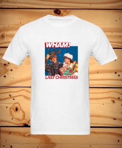 Last Christmas Wham T Shirt