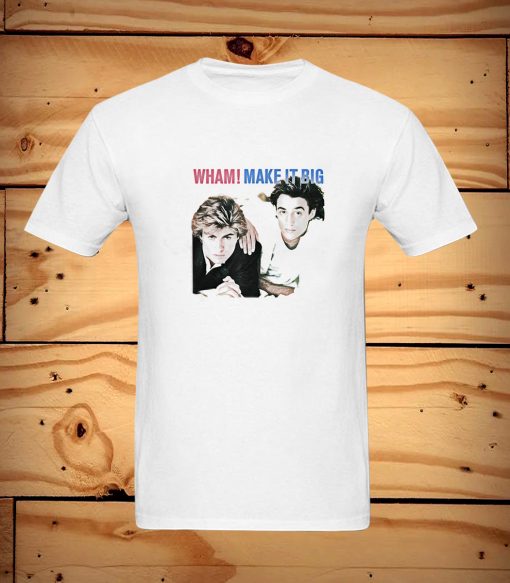 Wham Make It Big T Shirt